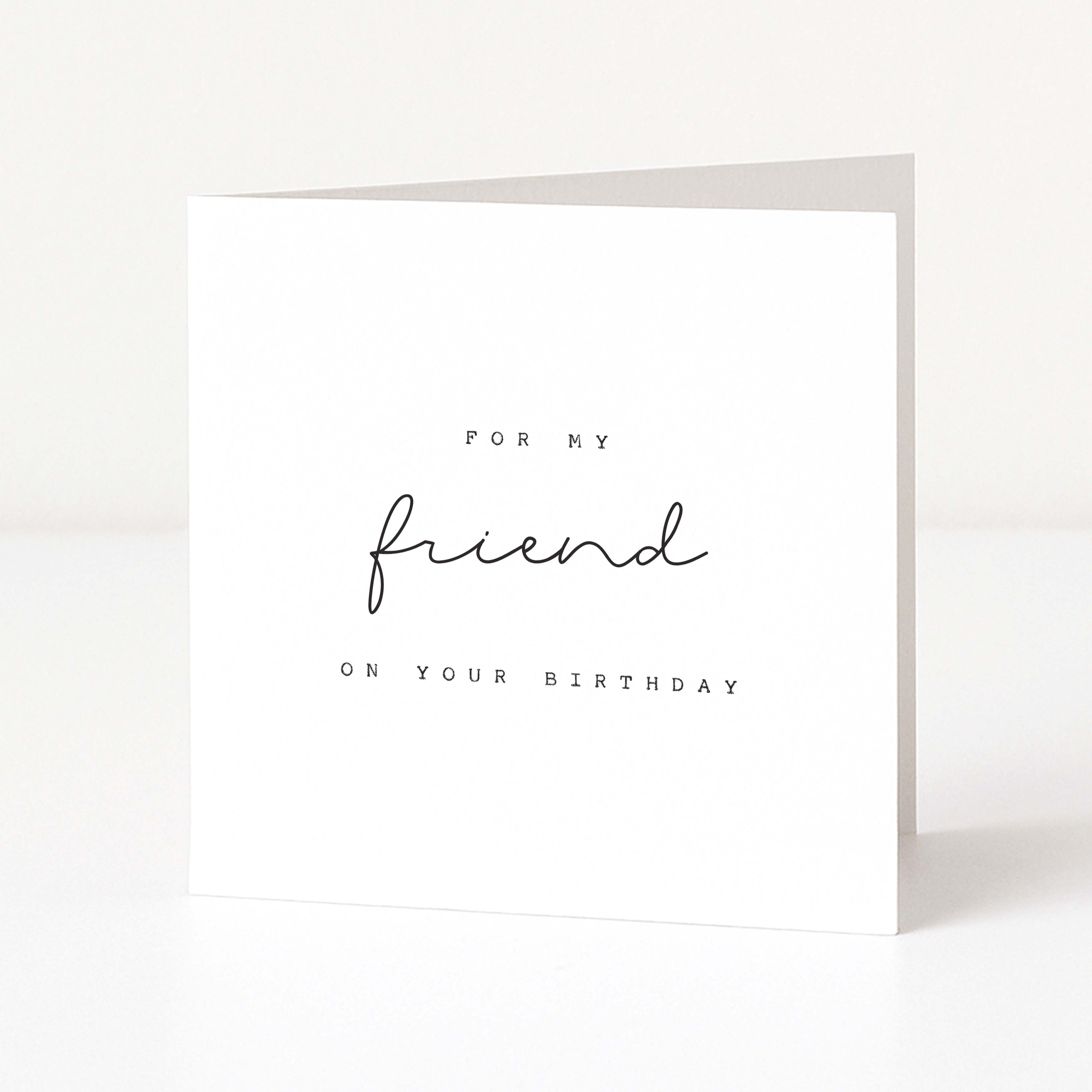 Greeting card with 'For my friend on your birthday' text on a white background
