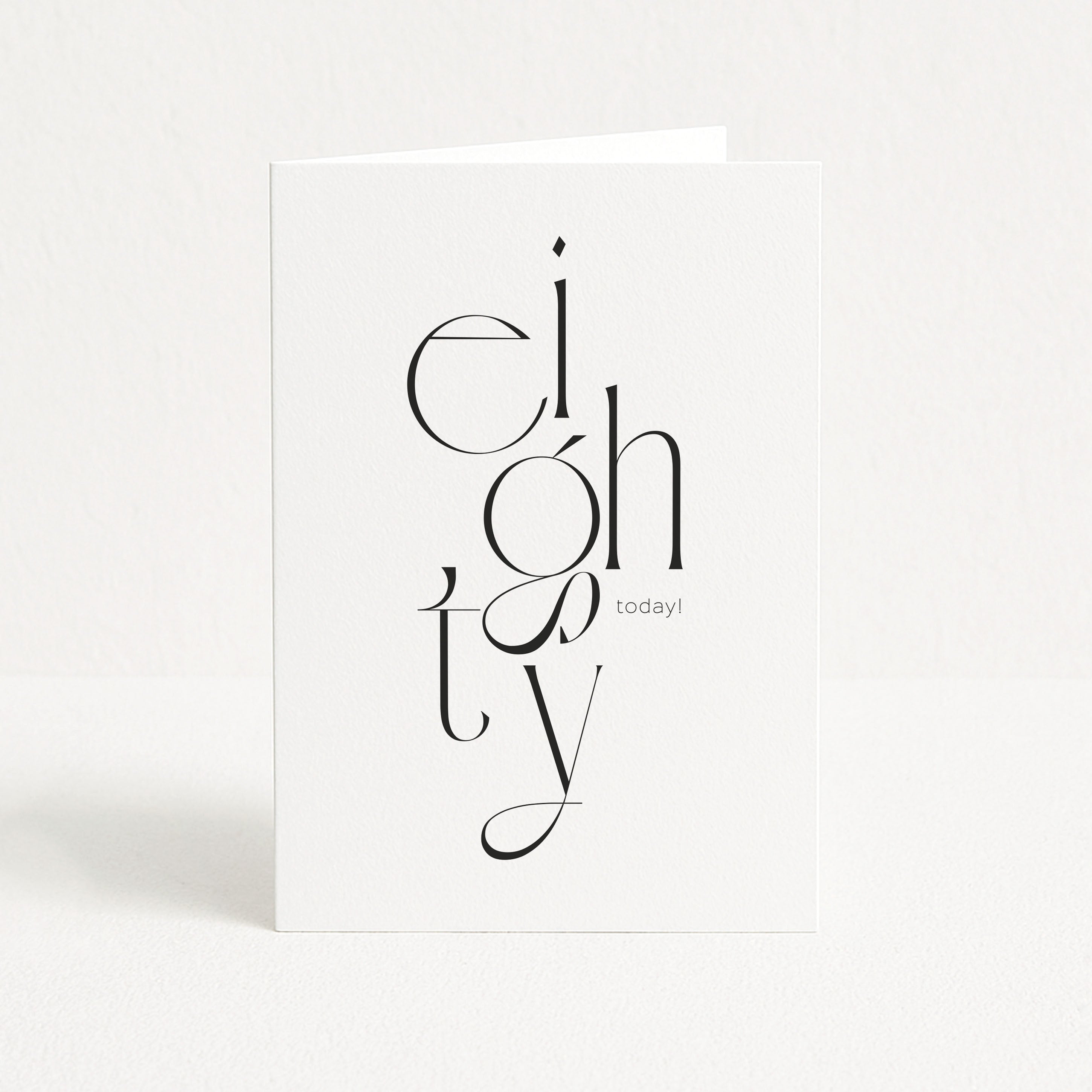 White card with black text 'eighty today!' on a white background