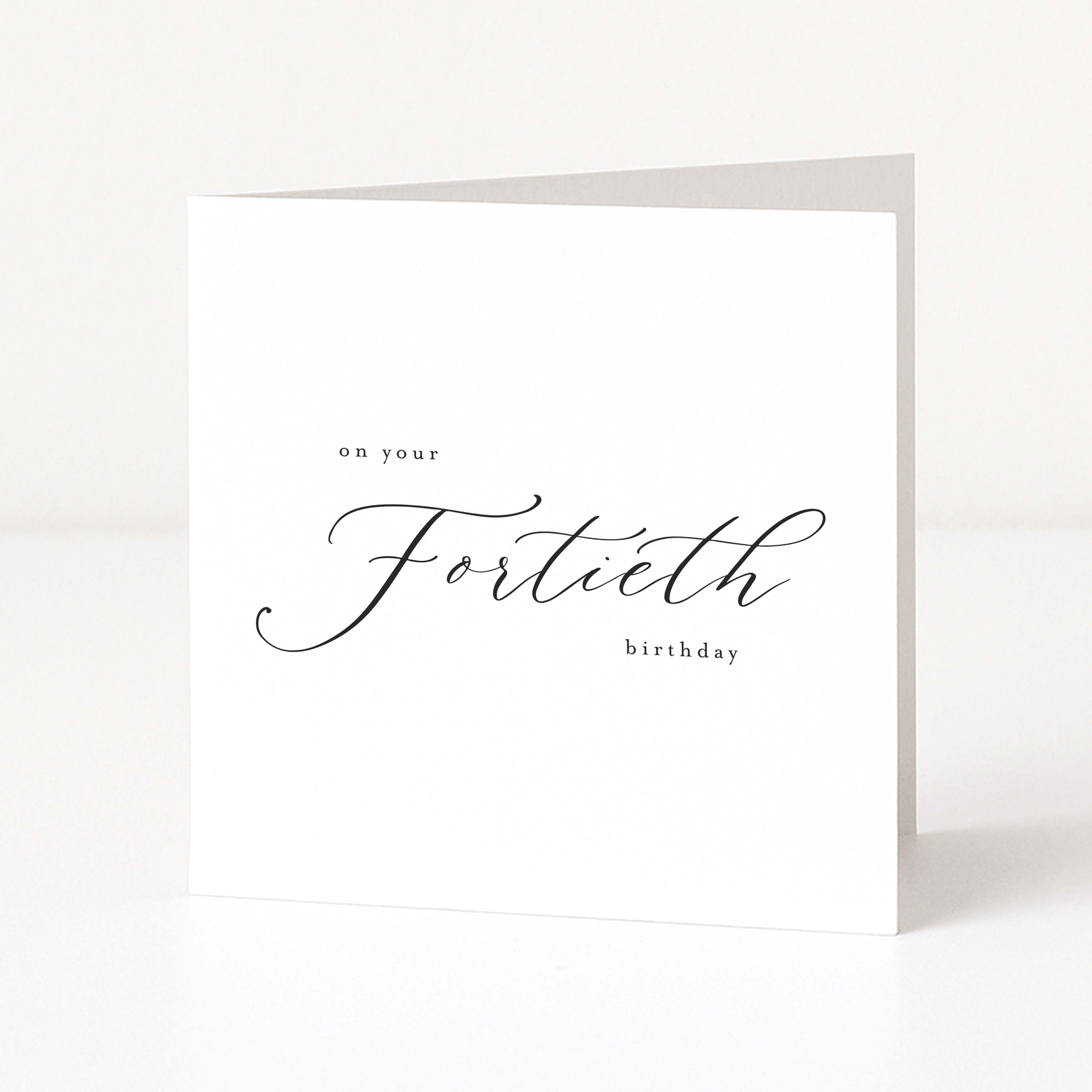 Greeting card with 'On your Fortieth birthday' text on a white background
