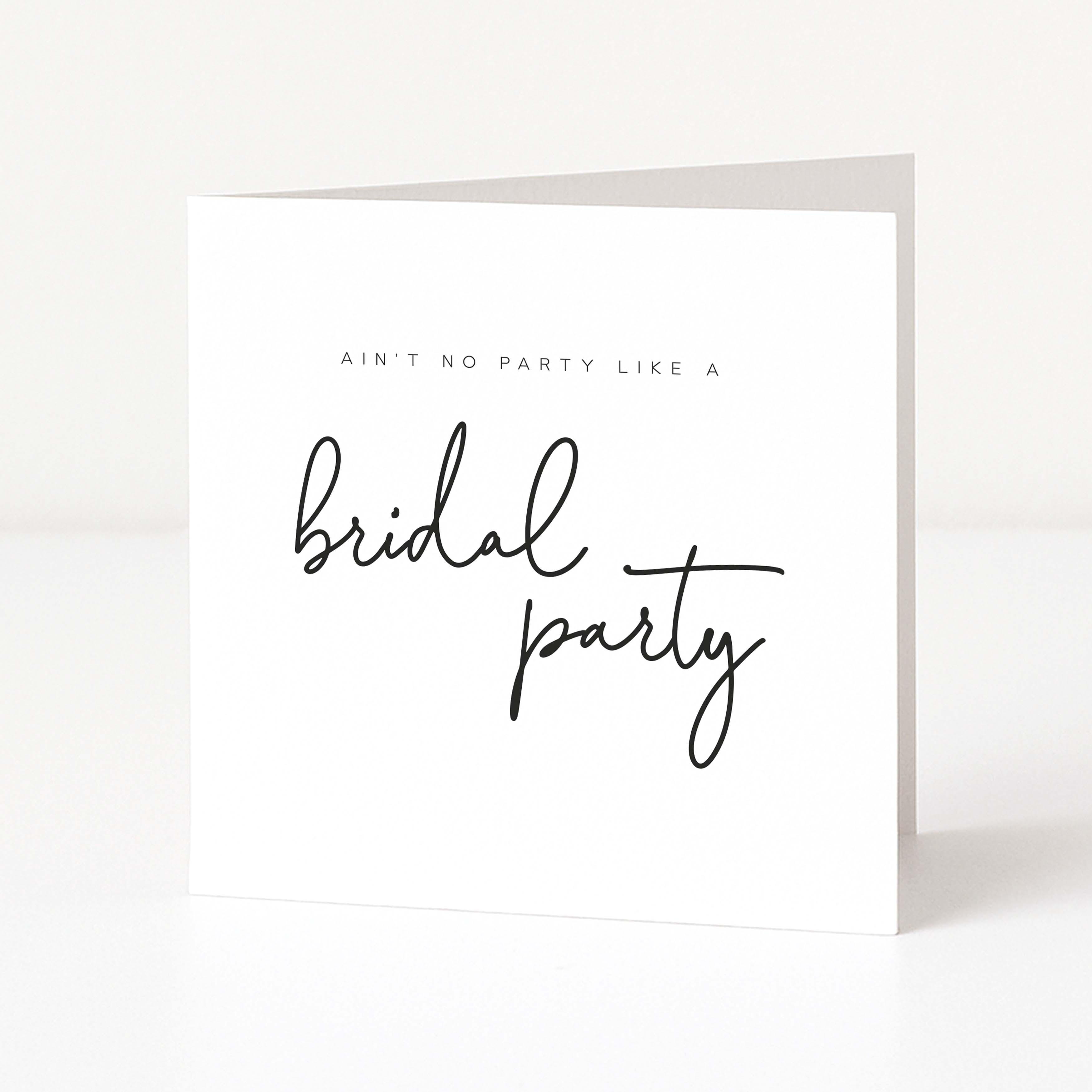 Greeting card with 'Ain't no party like a bridal party' text on a white background
