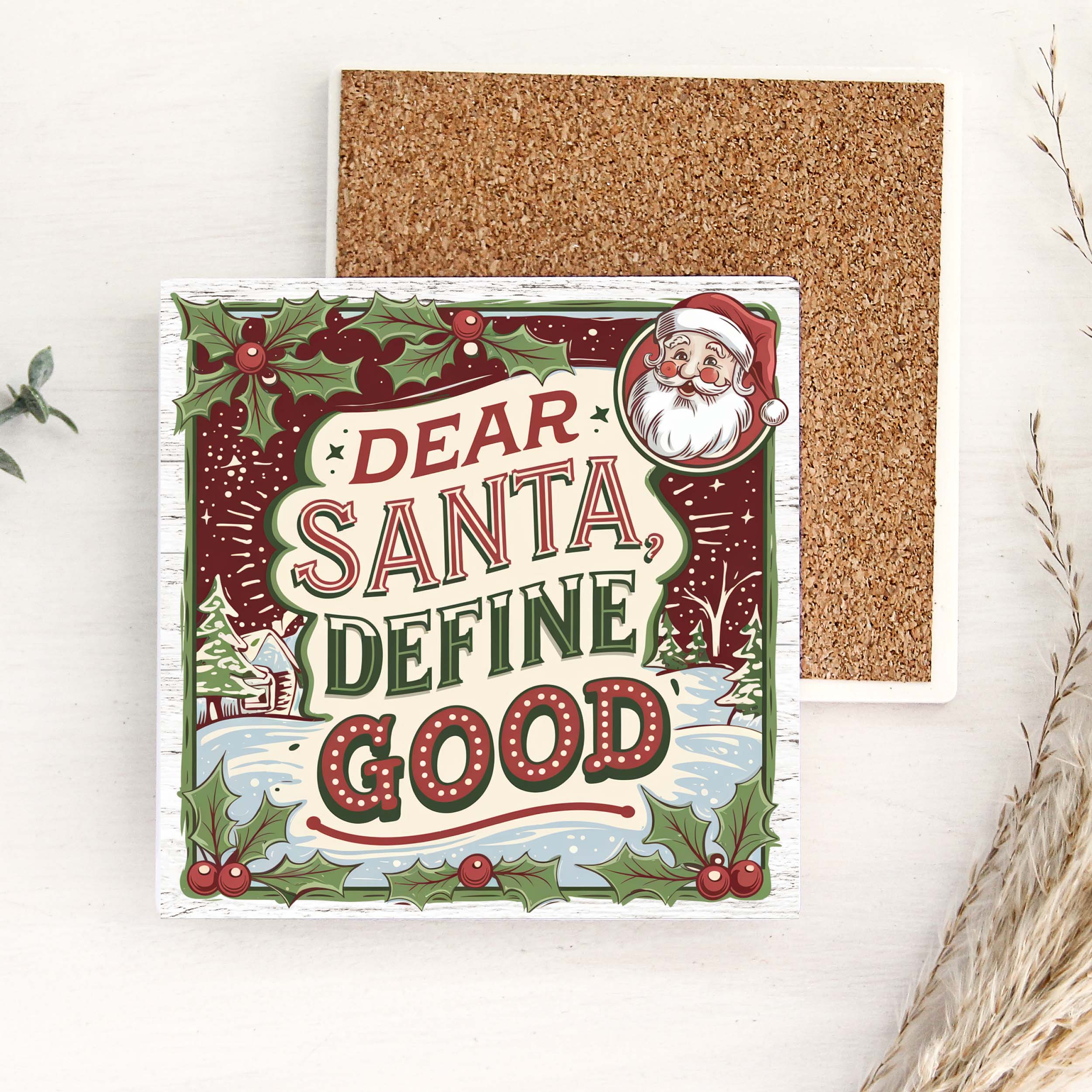 Christmas ceramic coaster with Santa Claus and text 'Dear Santa, Define Good' showing cork board on reverse of coaster