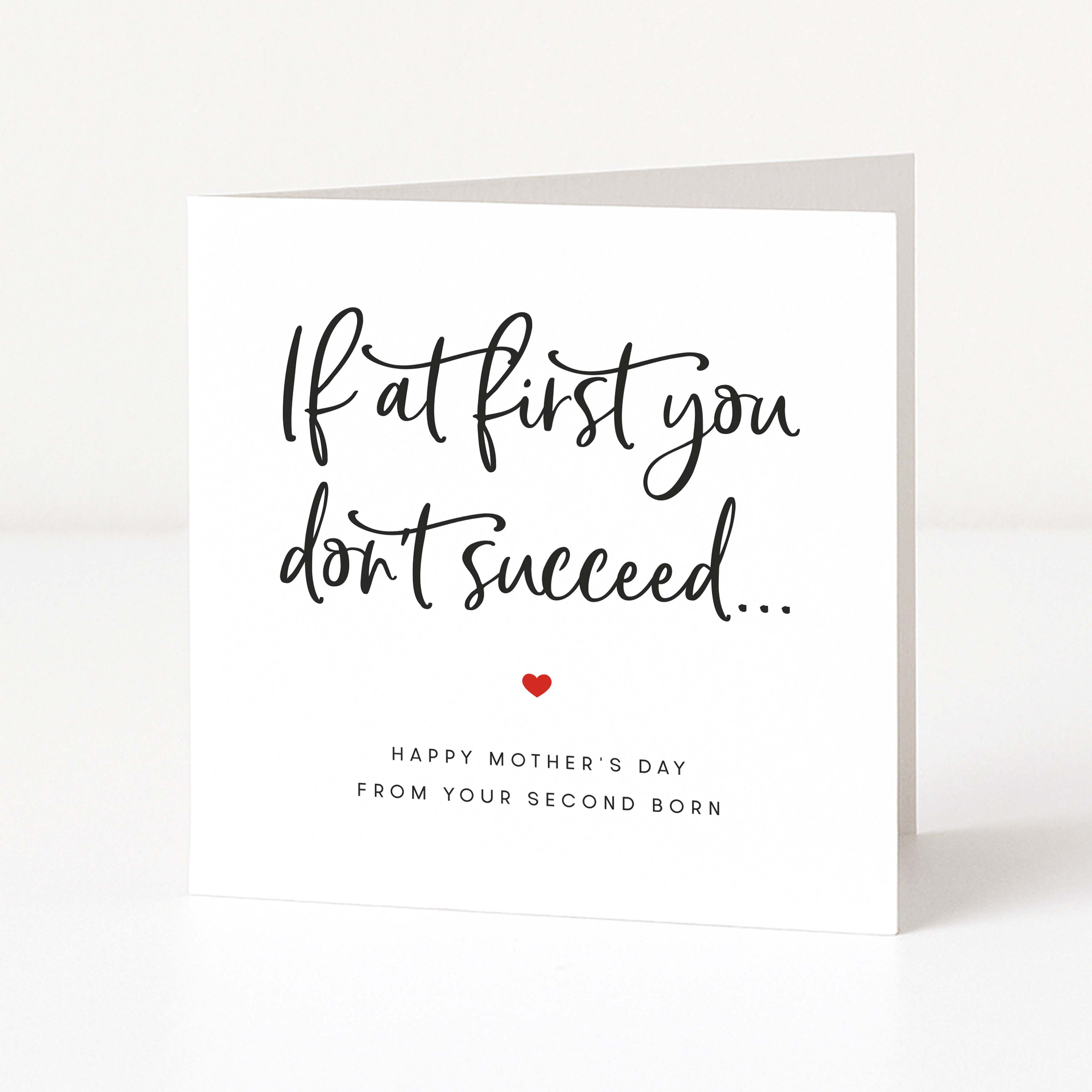 Greeting card with text 'If at first you don't succeed... Happy Mother's Day from your second born' on a white background