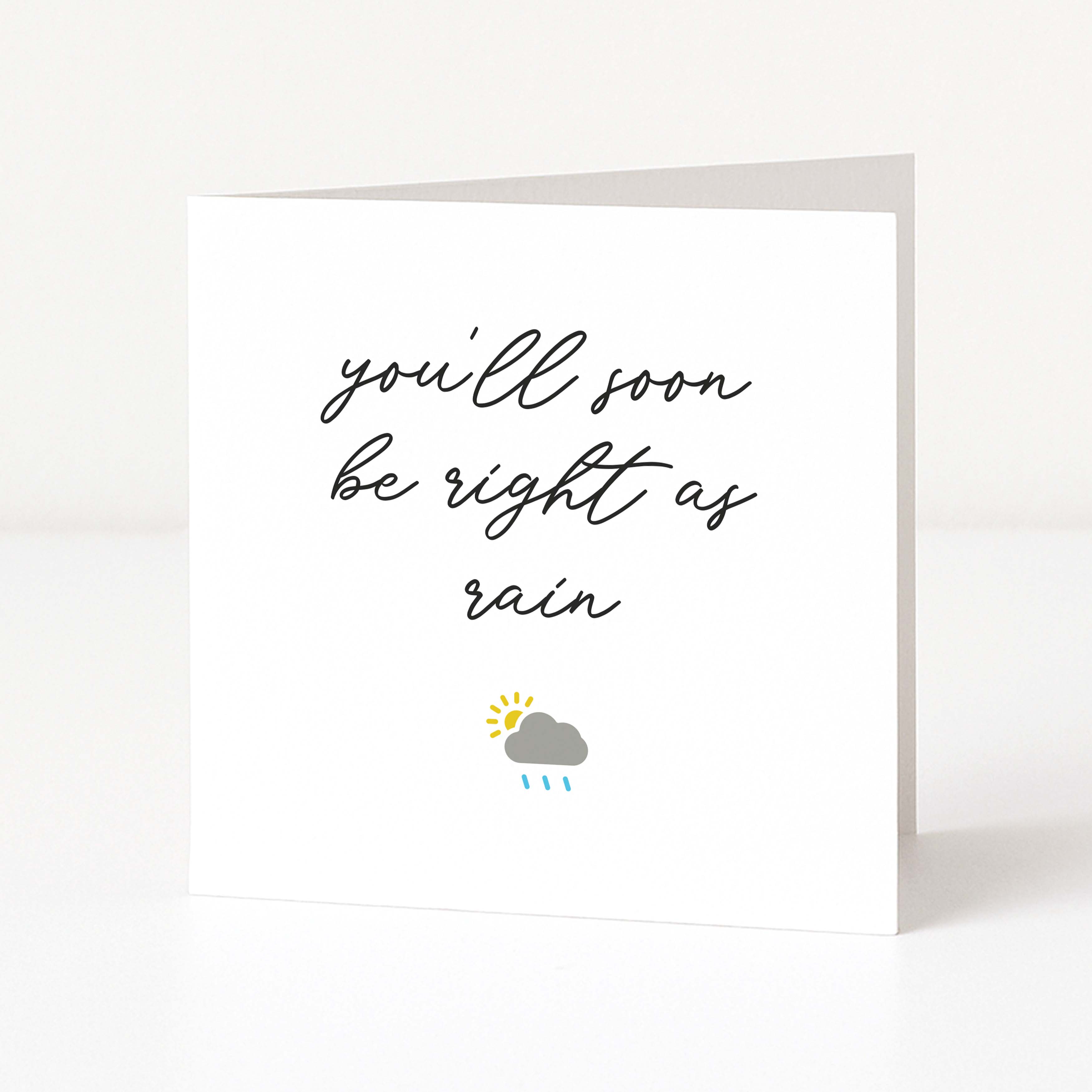 Greeting card with text 'you'll soon be right as rain' and a cloud and sun illustration on a white background.