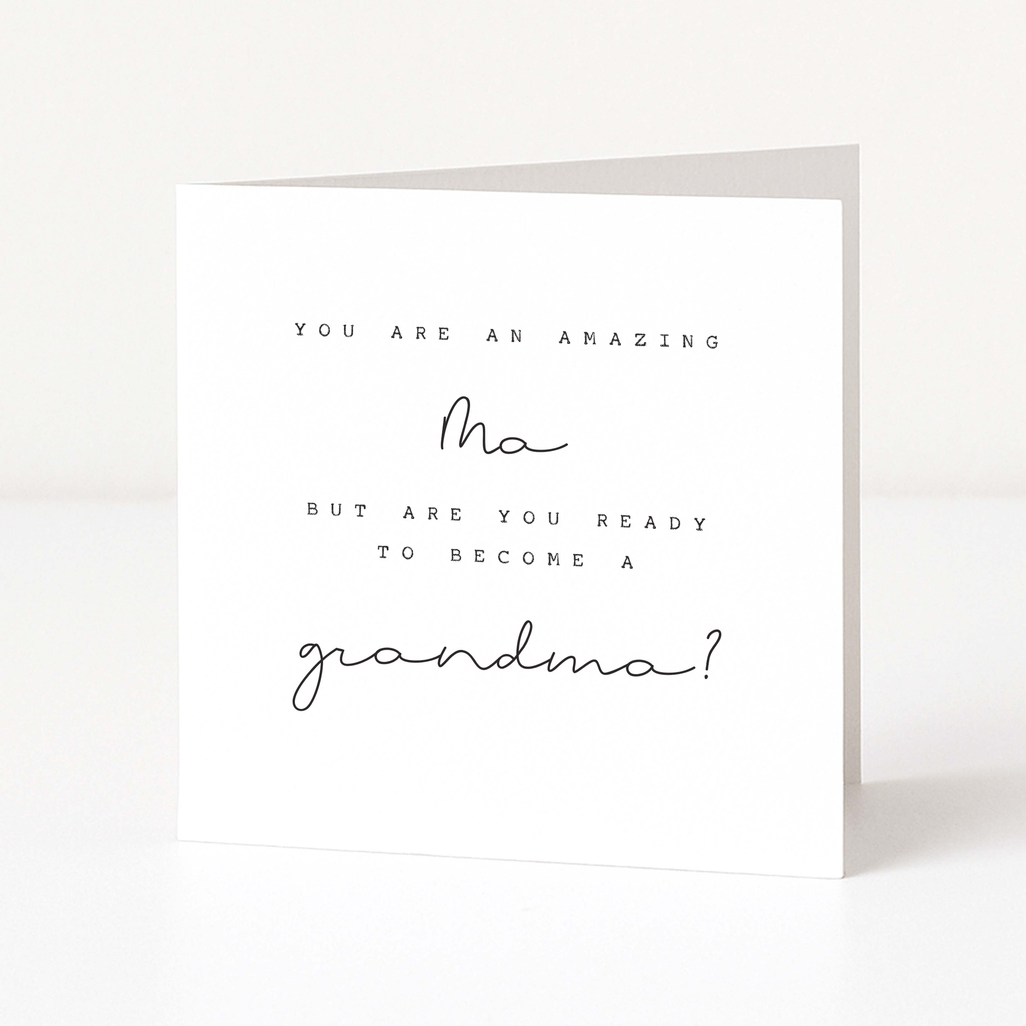 Greeting card with text 'You are an amazing ma but are you ready to become a grandma?' on a white background