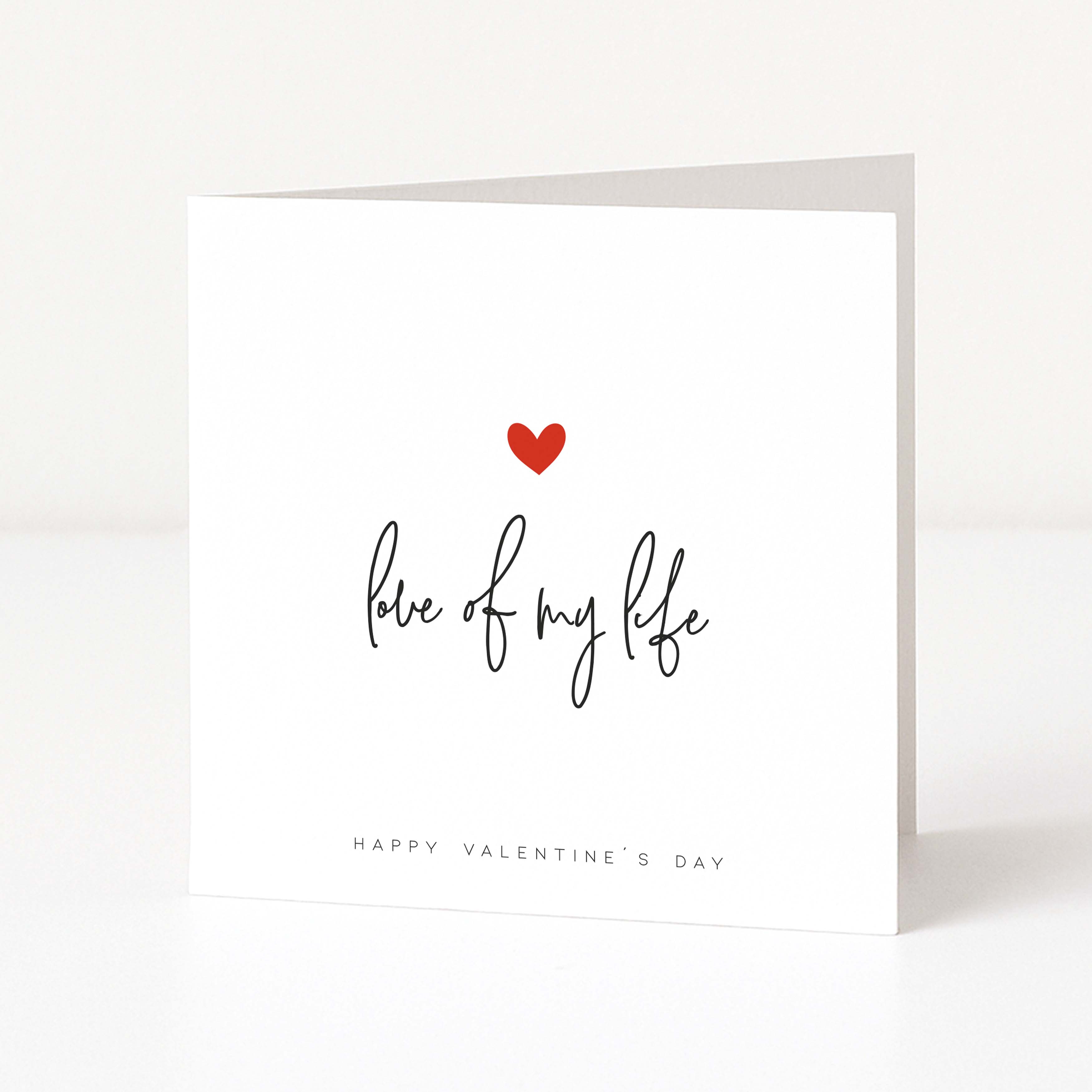 Valentine's Day card with 'love of my life' and a red heart on a white background