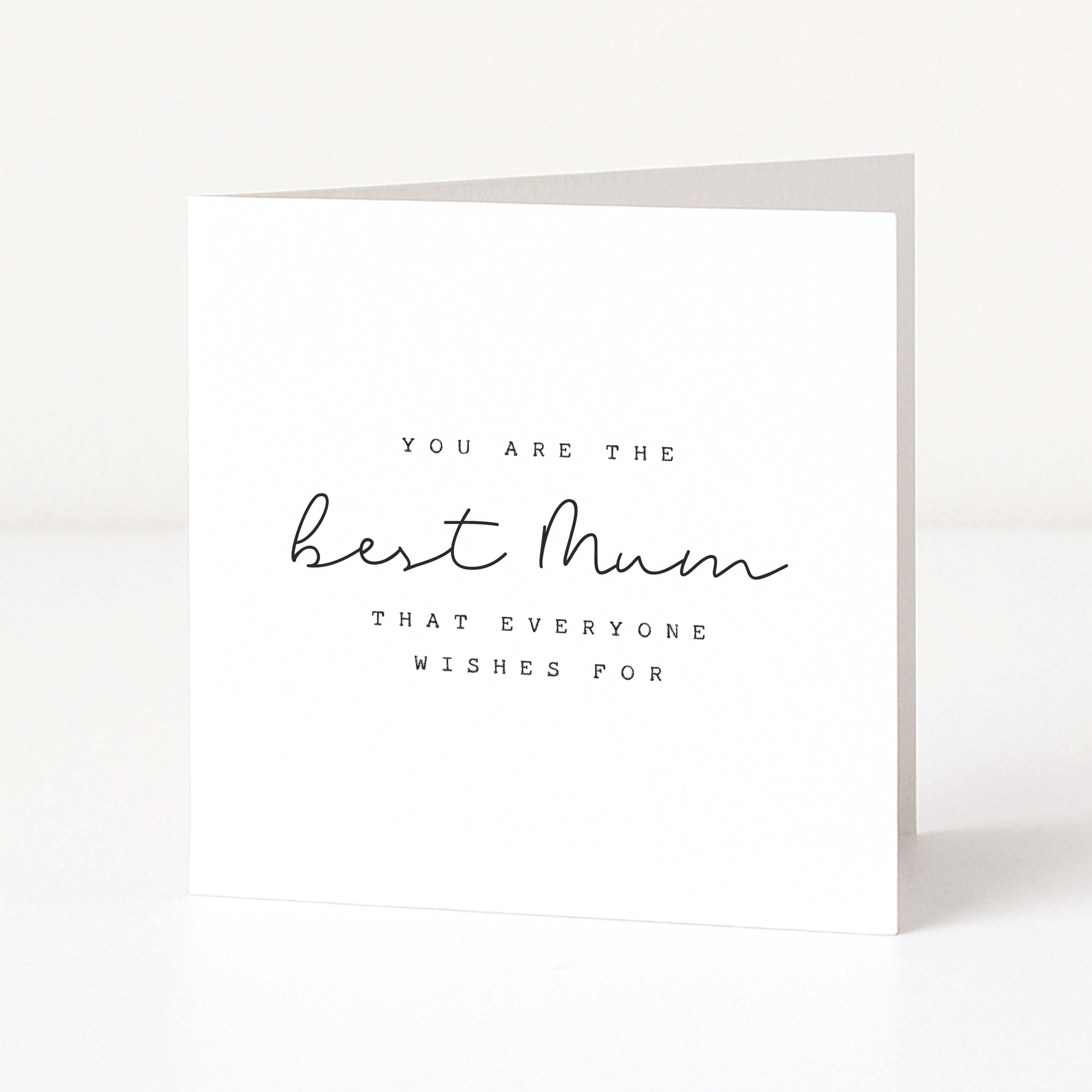 Greeting card with you are the best mum that everyone wishes for on a white background