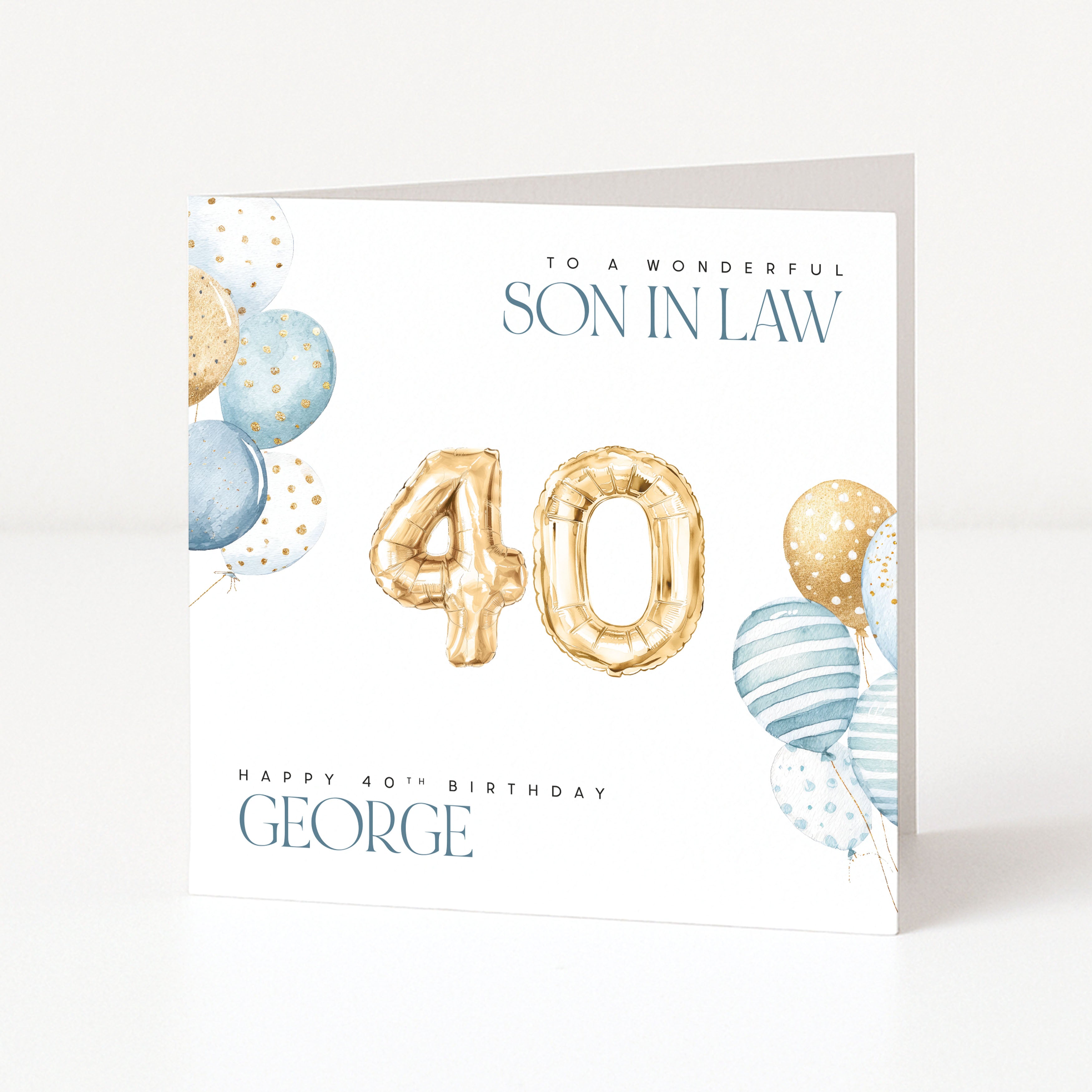 Personalised square 40th birthday card for a son-in-law featuring gold foil balloon number forty graphics, blue and gold watercolour balloons, and a customisable front name field.