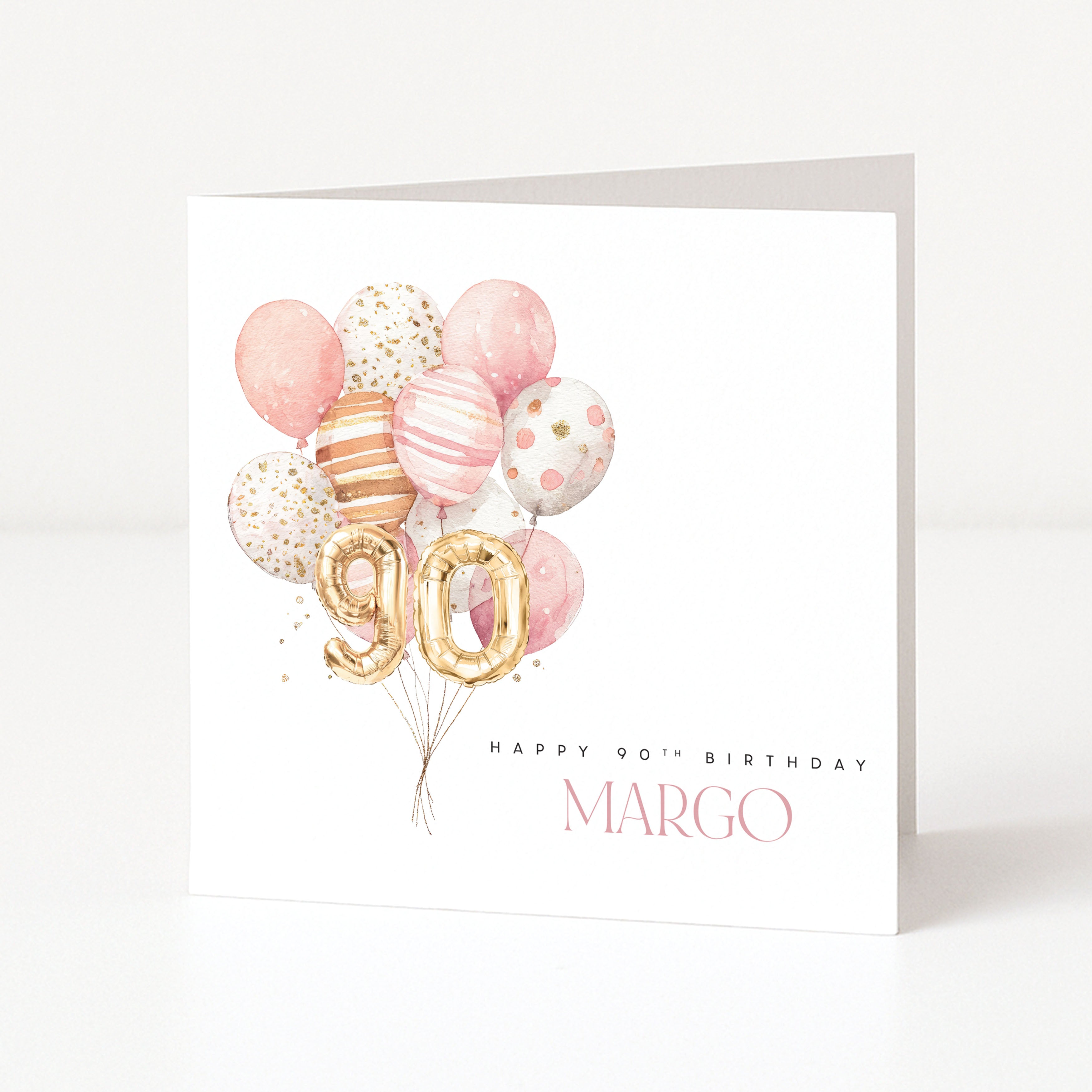 Personalised 90th birthday card for her with gold 90 balloons, pink watercolour balloon bouquet and name Margo