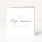 Birthday card with 'for my step-mum on your birthday' black text on white background