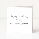 White card with black text 'happy birthday to my favourite person' on a white background