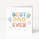 Father's Day card with 'Best Dad Ever' text and colourful balloons on a white background