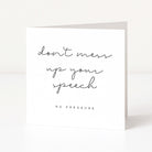 Greeting card with text 'don't mess up your speech no pressure' on a white background