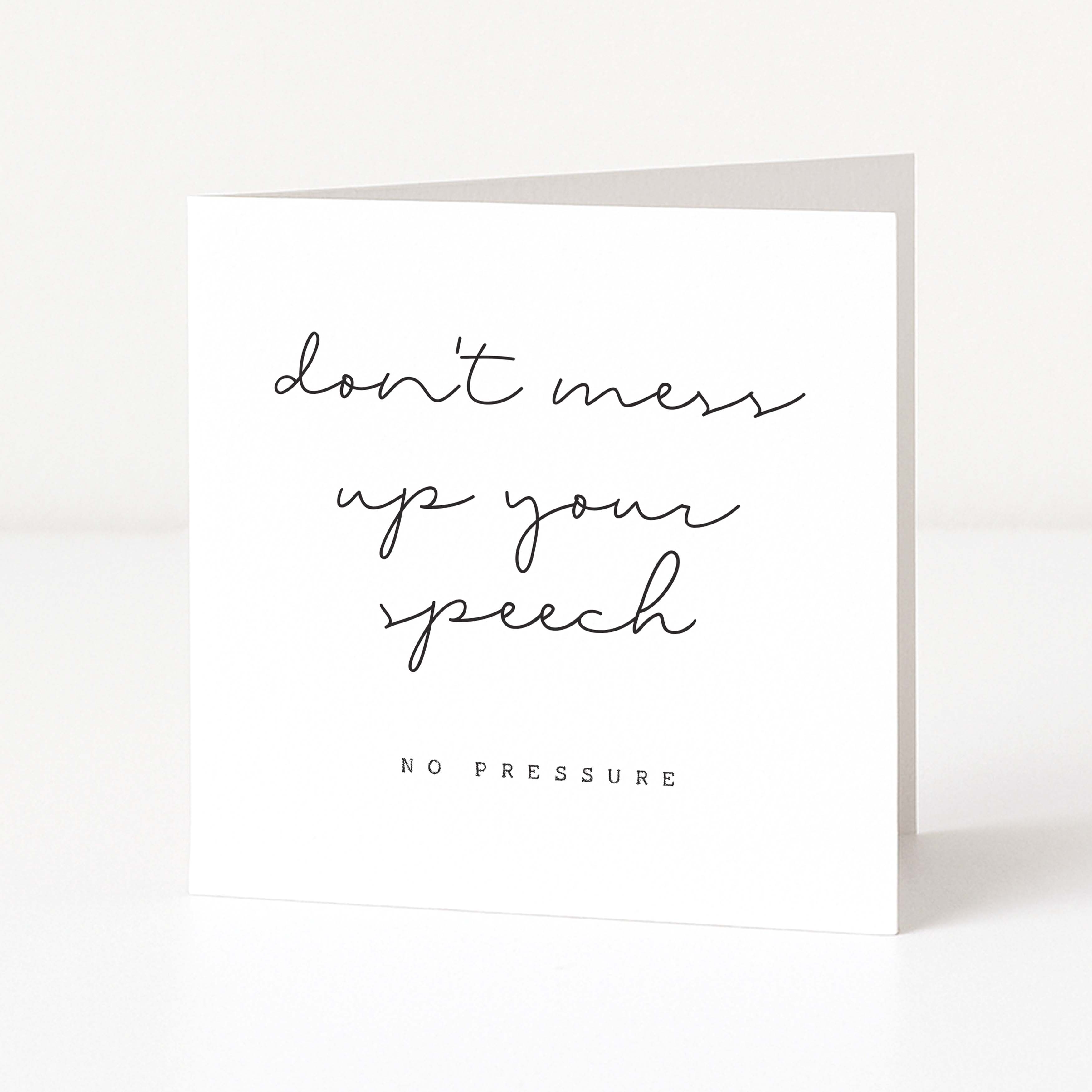 Greeting card with text 'don't mess up your speech no pressure' on a white background