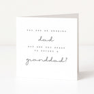 Greeting card with text 'You are an amazing dad but are you ready to become a granddad?' on a white background