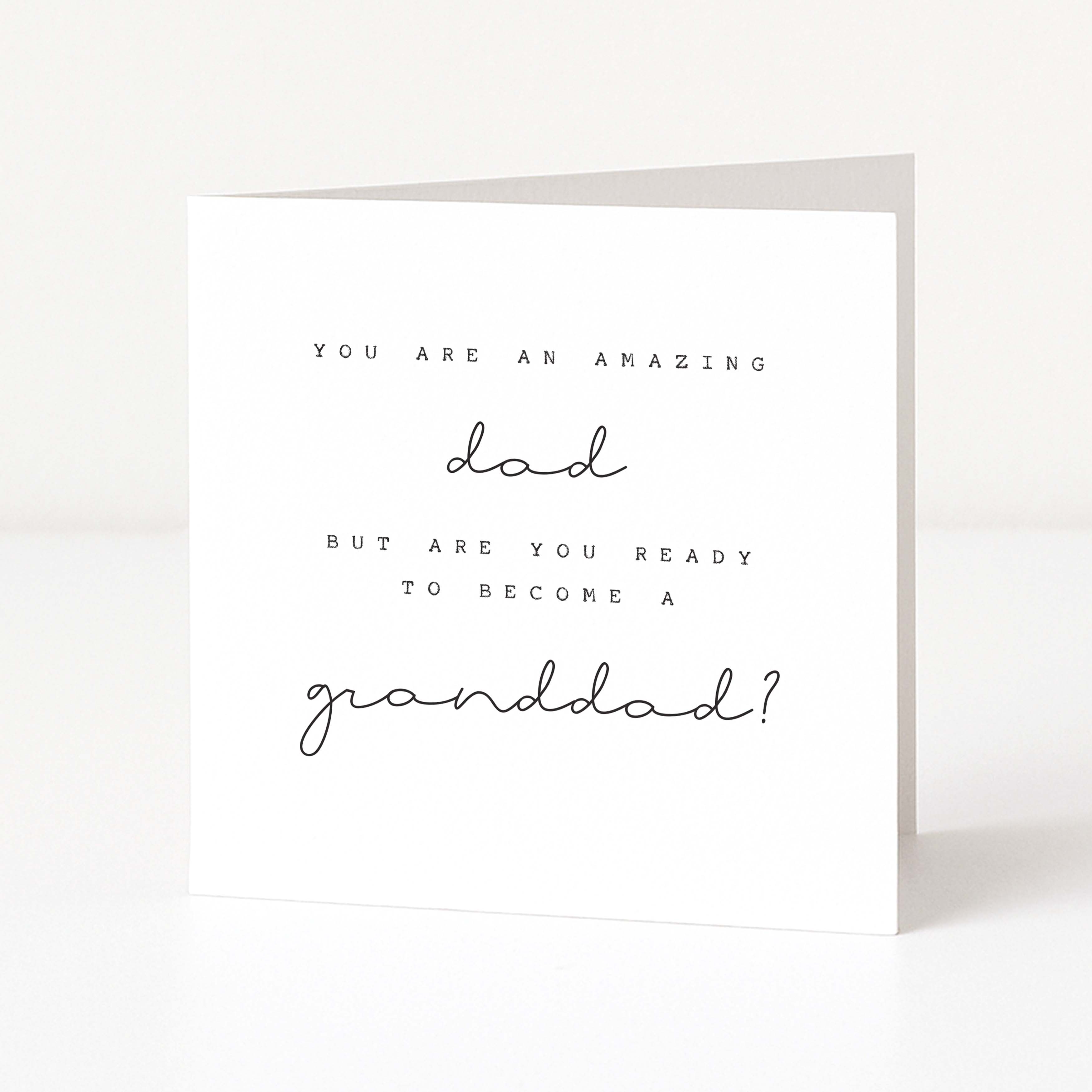 Greeting card with text 'You are an amazing dad but are you ready to become a granddad?' on a white background