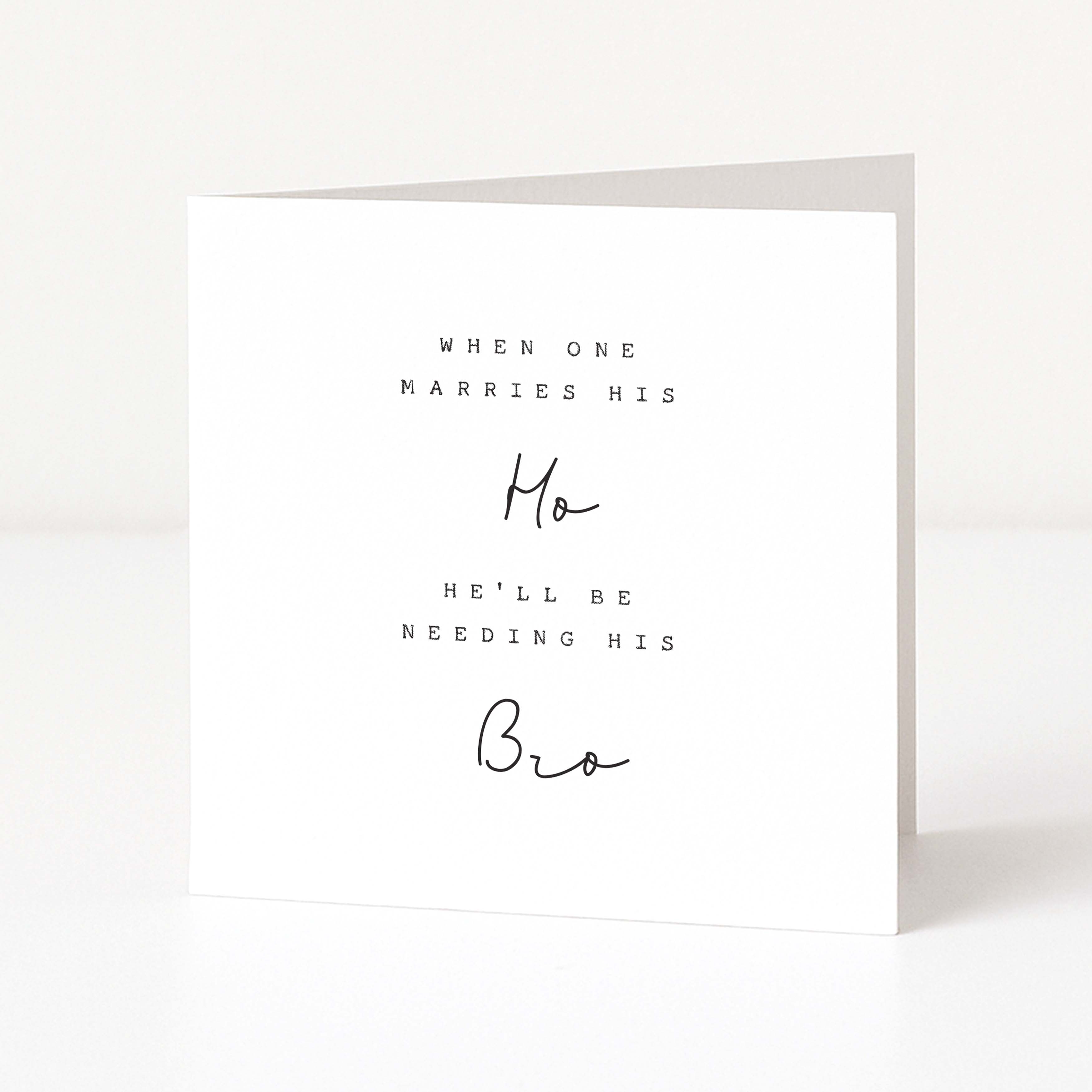 white card with when one marries his ho he needs his bro on the front with white background. 