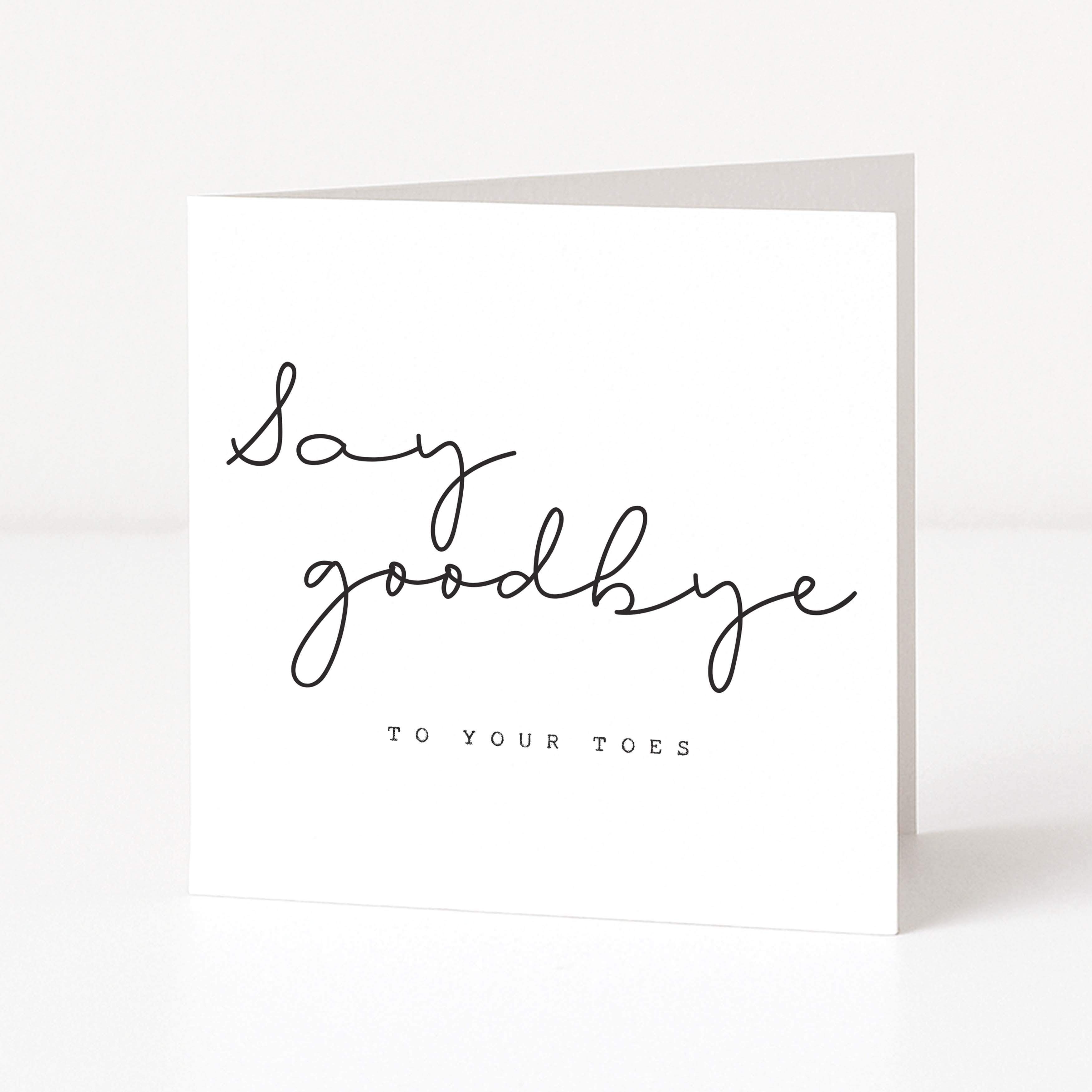 Greeting card with 'Say goodbye to your toes' text on a white background