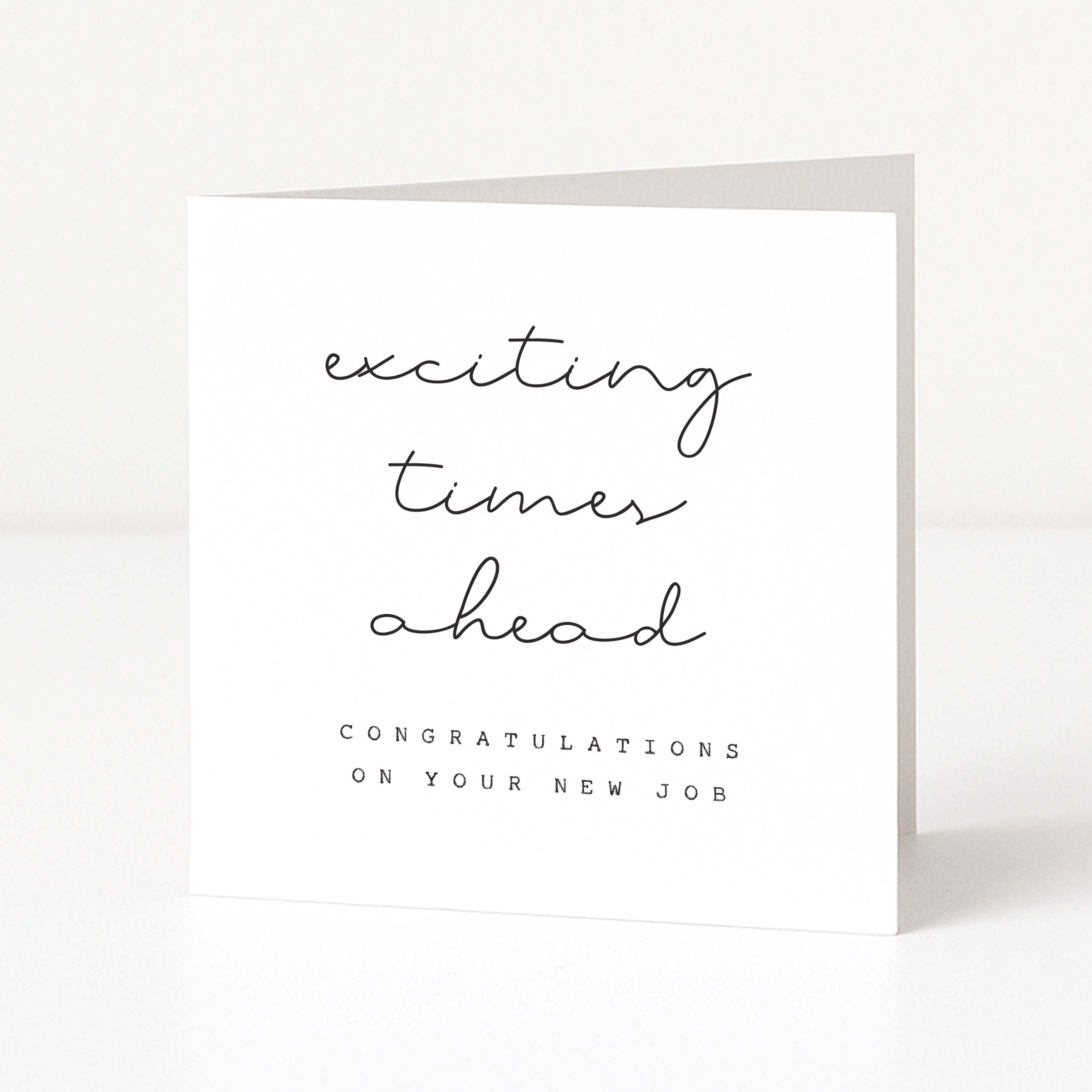 Greeting card with 'exciting times ahead, congratulations on your new job' text on a white background