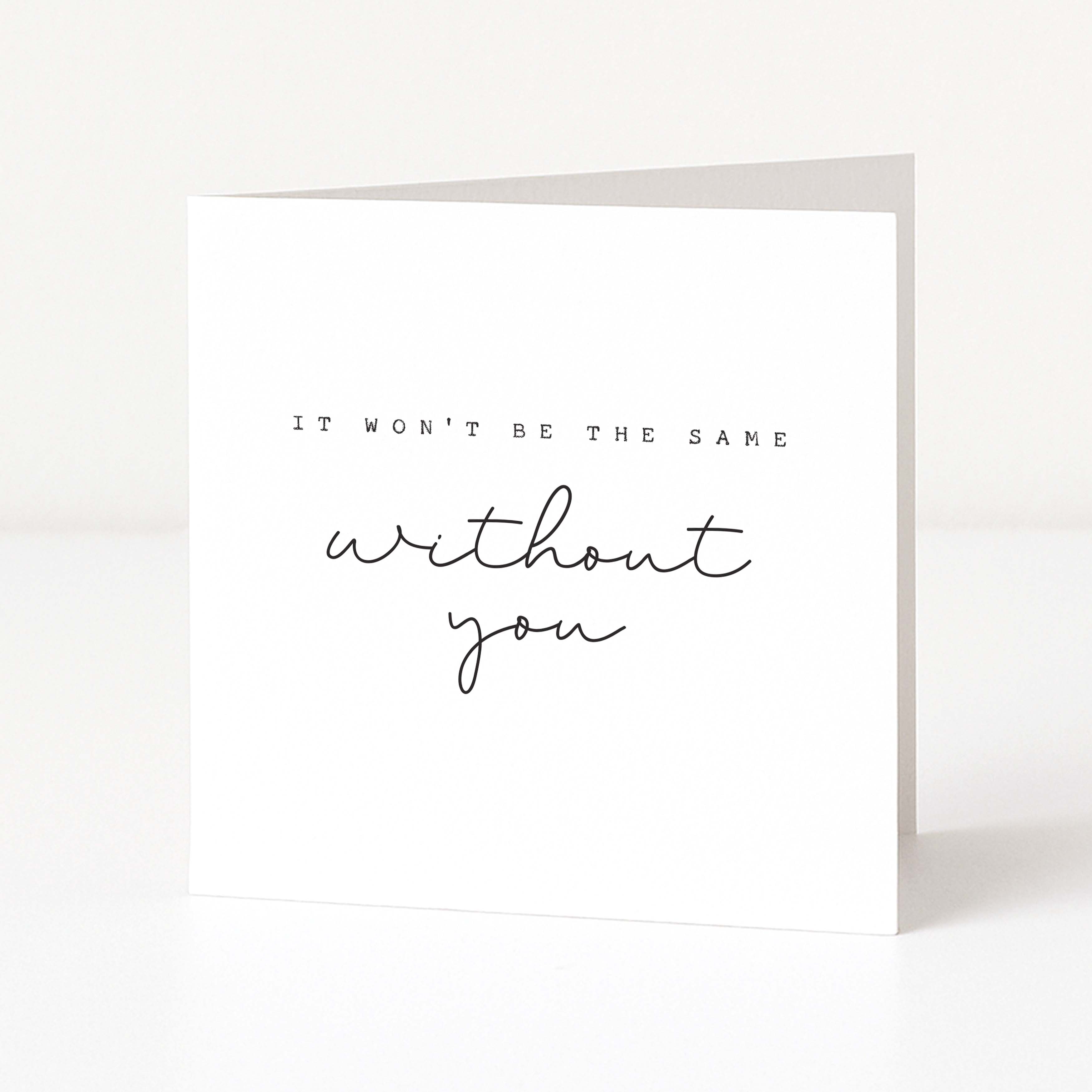 Greeting card with text 'It won't be the same without you' on a white background