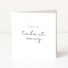 White card with 'Time to take it easy' text on a white background