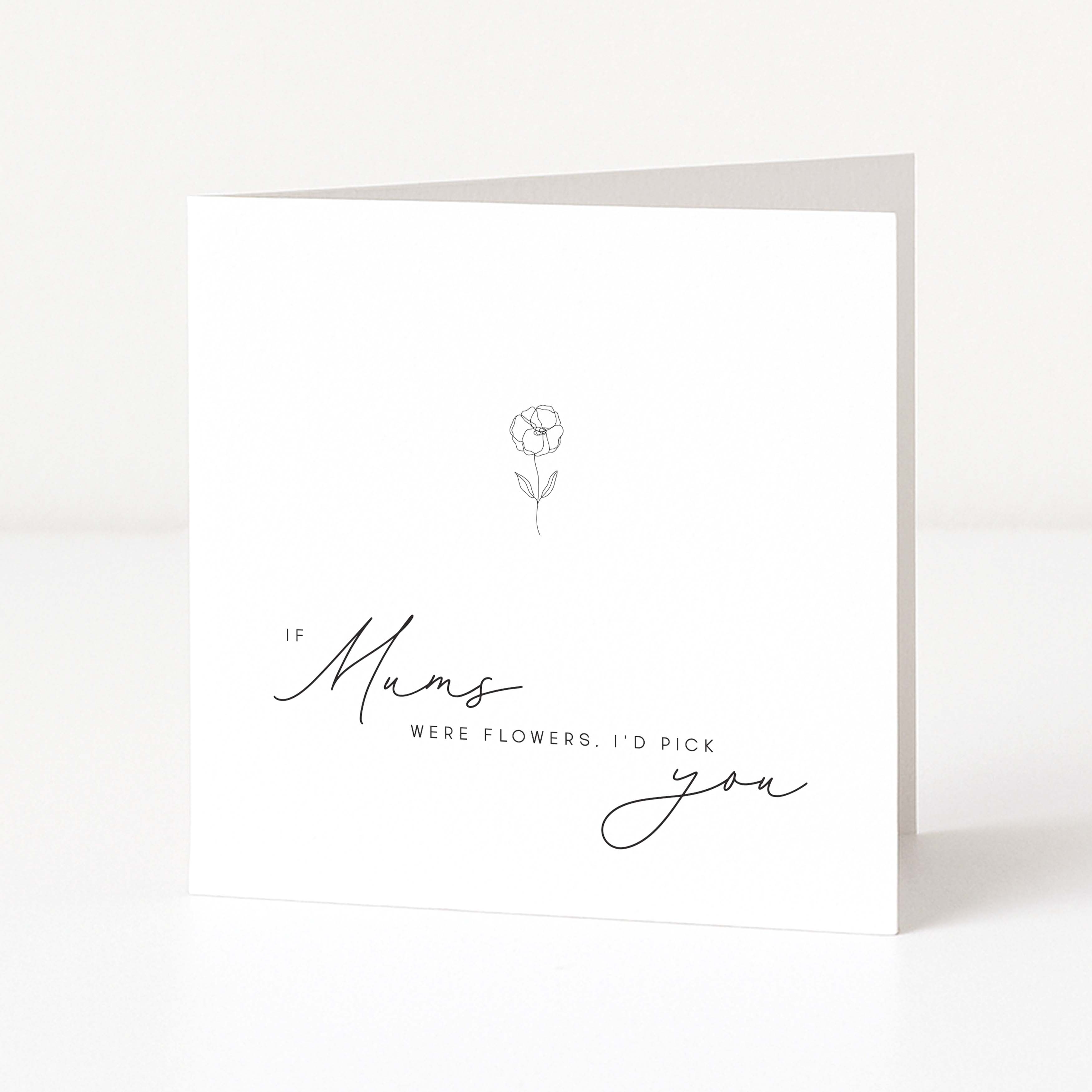 Greeting card with if mums were flowers i'd pick you text and floral artwork on a white background
