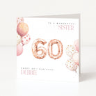 Personalised 60th birthday card for a sister with pink balloon illustrations, rose gold number balloons and custom name.