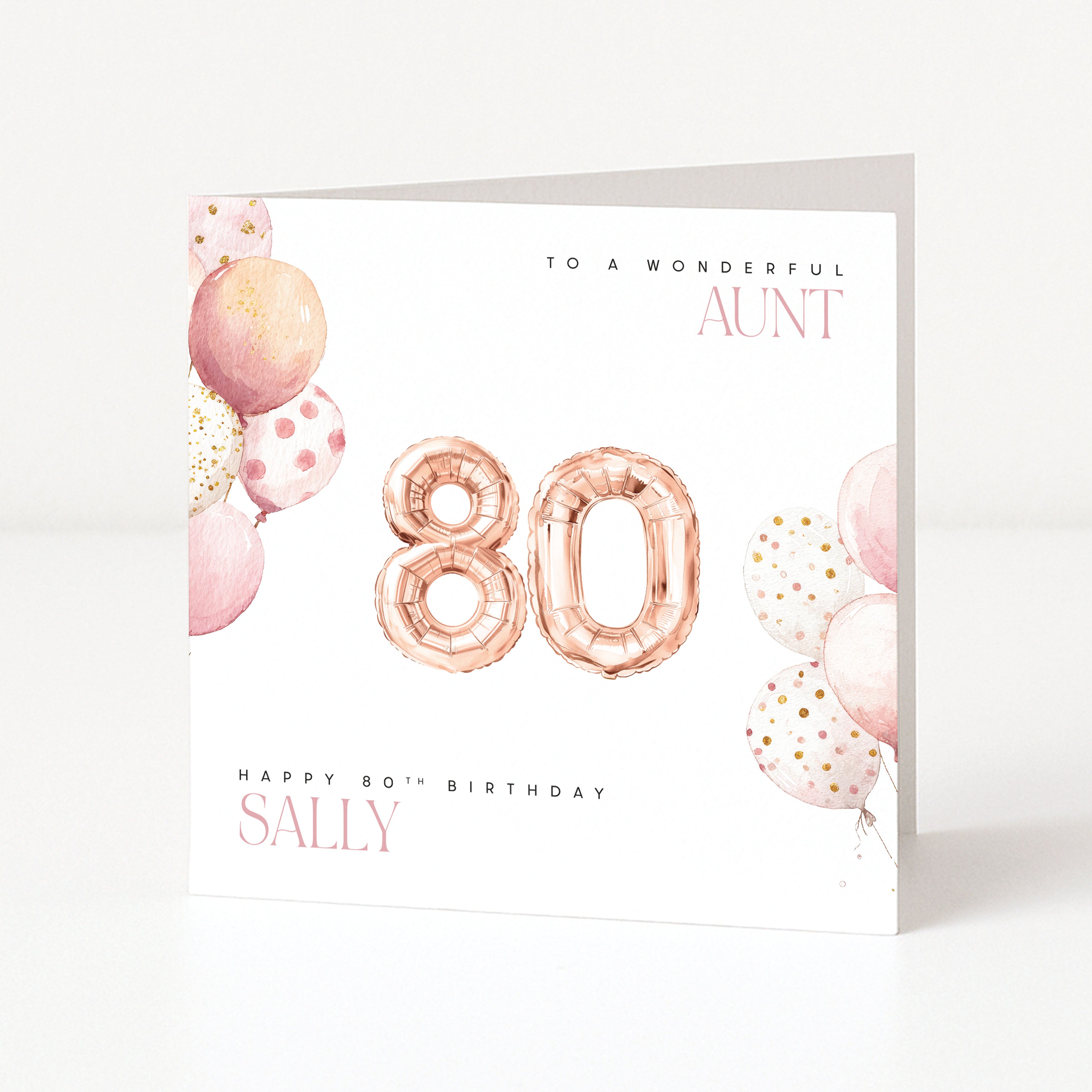 Personalised aunt 80th birthday card for Sally with rose gold 80 balloons and pink watercolour balloons.