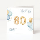 Personalised brother 80th birthday card for Brian with gold 80 balloons and blue watercolour balloons.