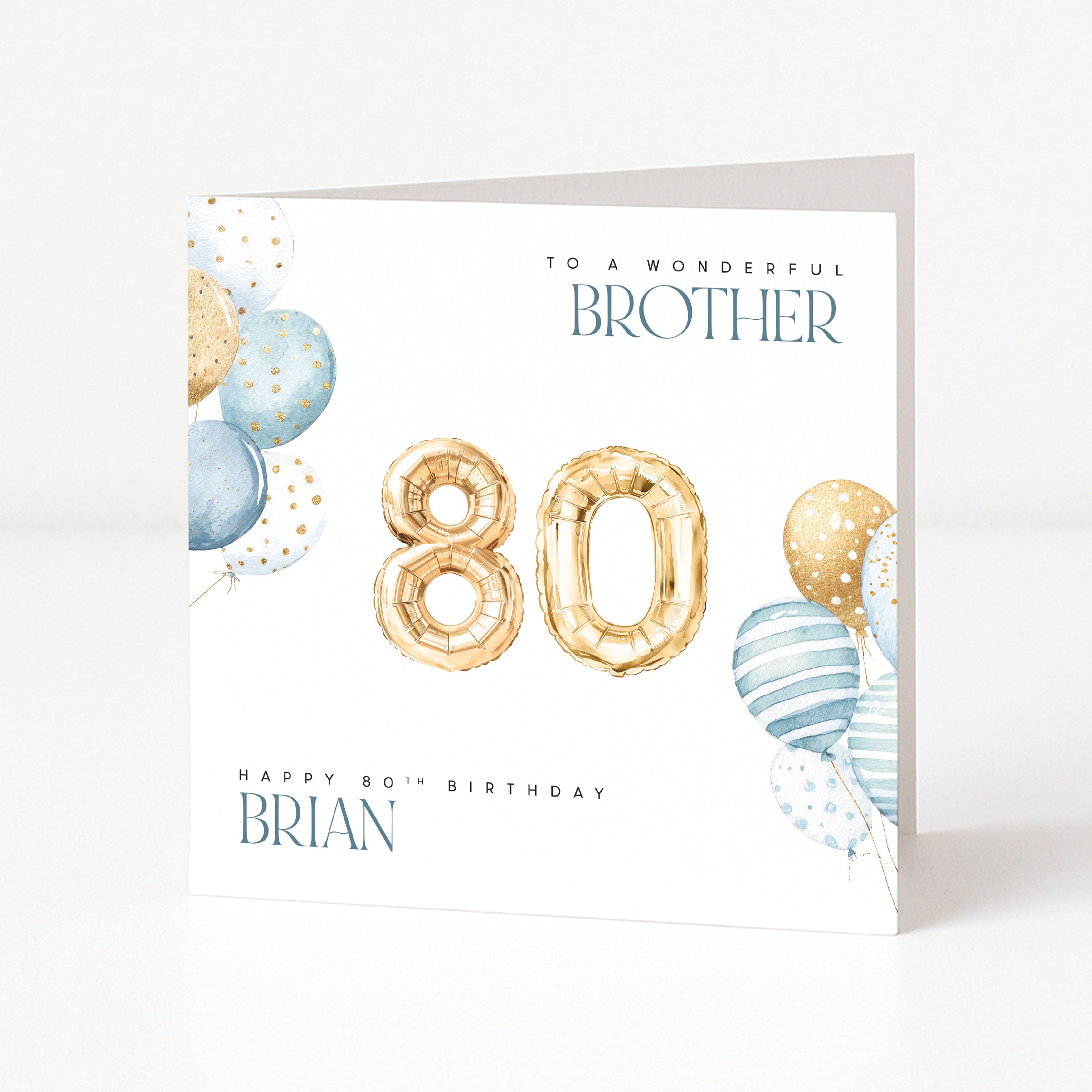 Personalised brother 80th birthday card for Brian with gold 80 balloons and blue watercolour balloons.