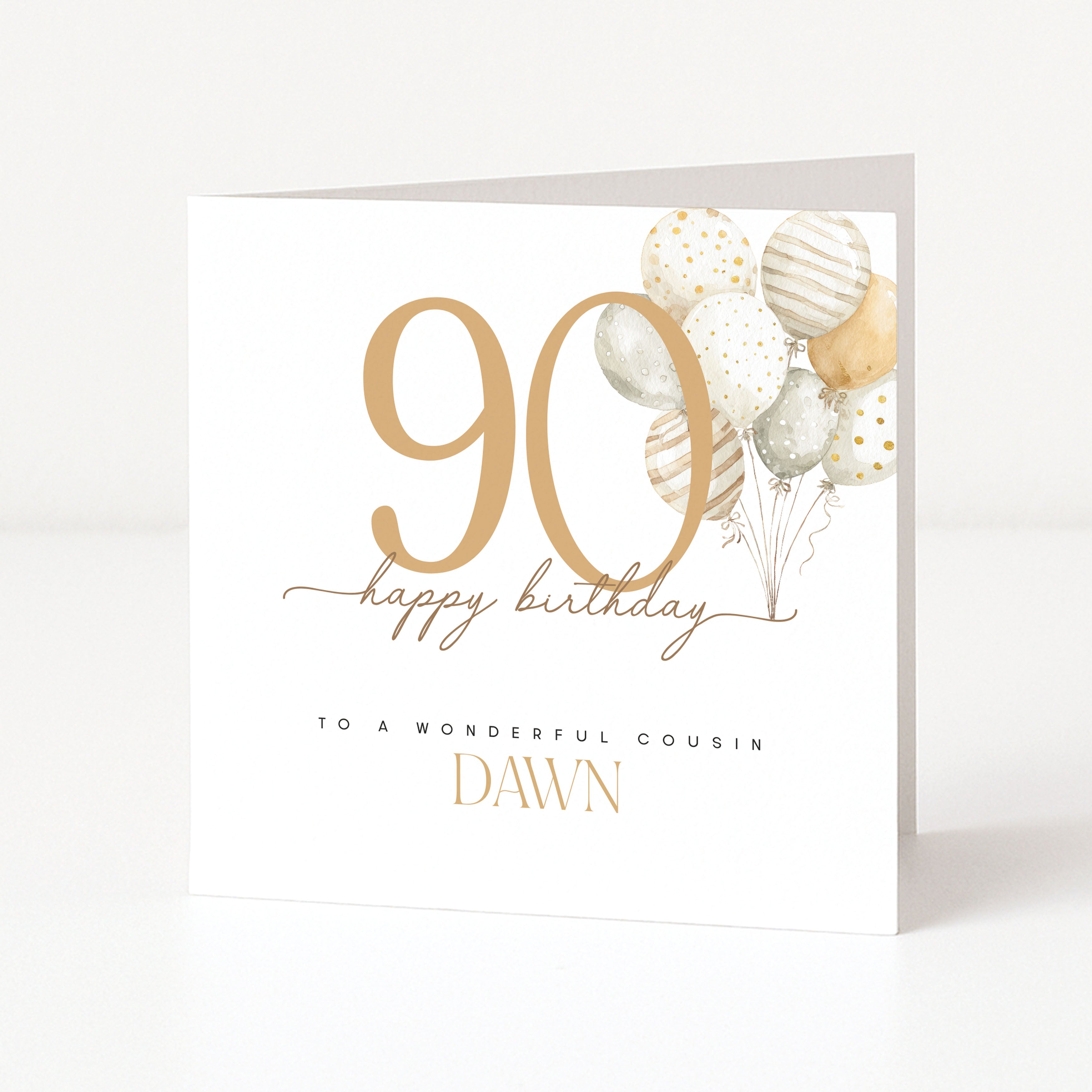 Personalised 90th birthday card for a cousin with large gold 90, neutral watercolour balloons and name Dawn