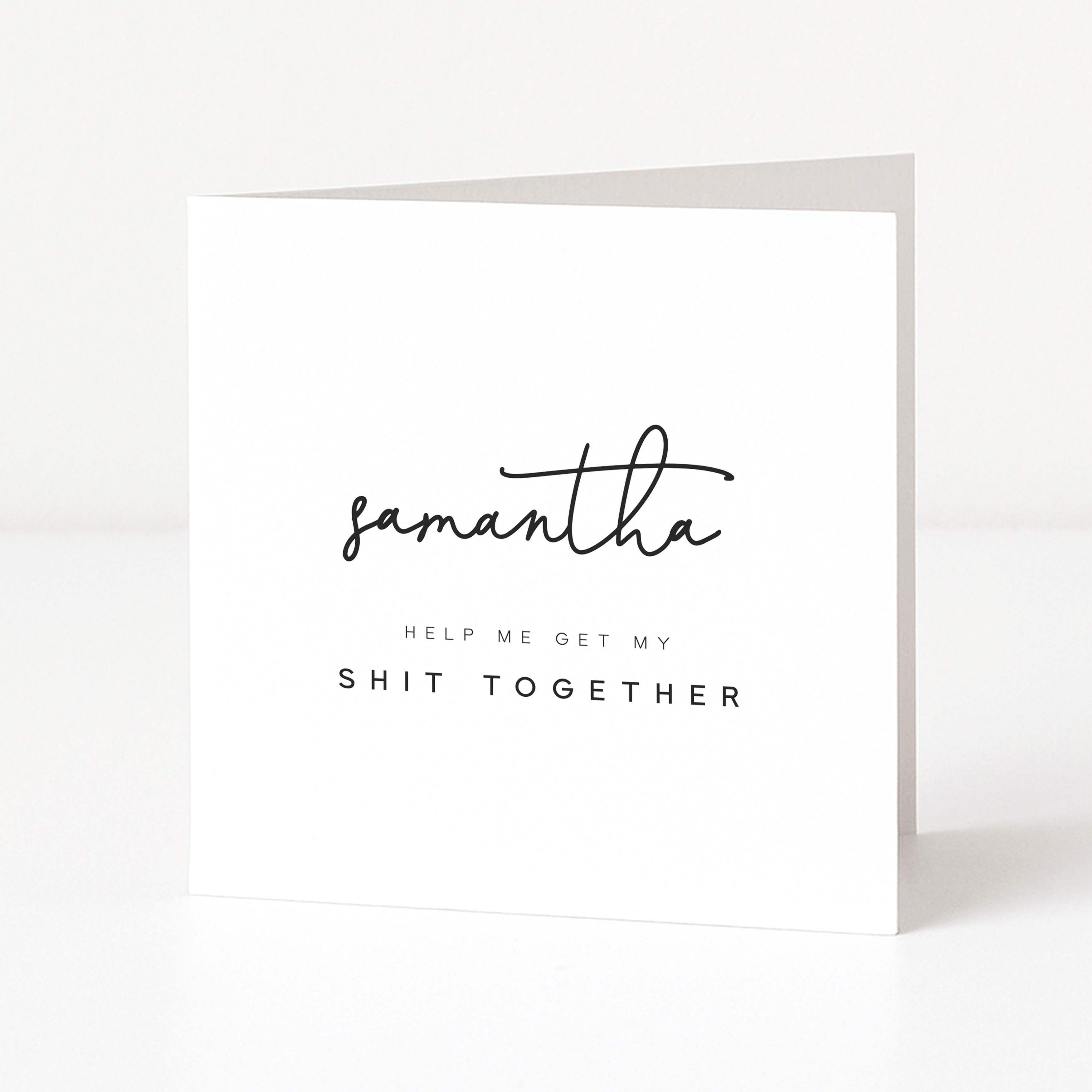 Greeting card with 'samantha' and 'Help me get my shit together' text on a white background