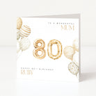Personalised Mum 80th birthday card for Ruby with gold number balloons and neutral watercolour balloons.