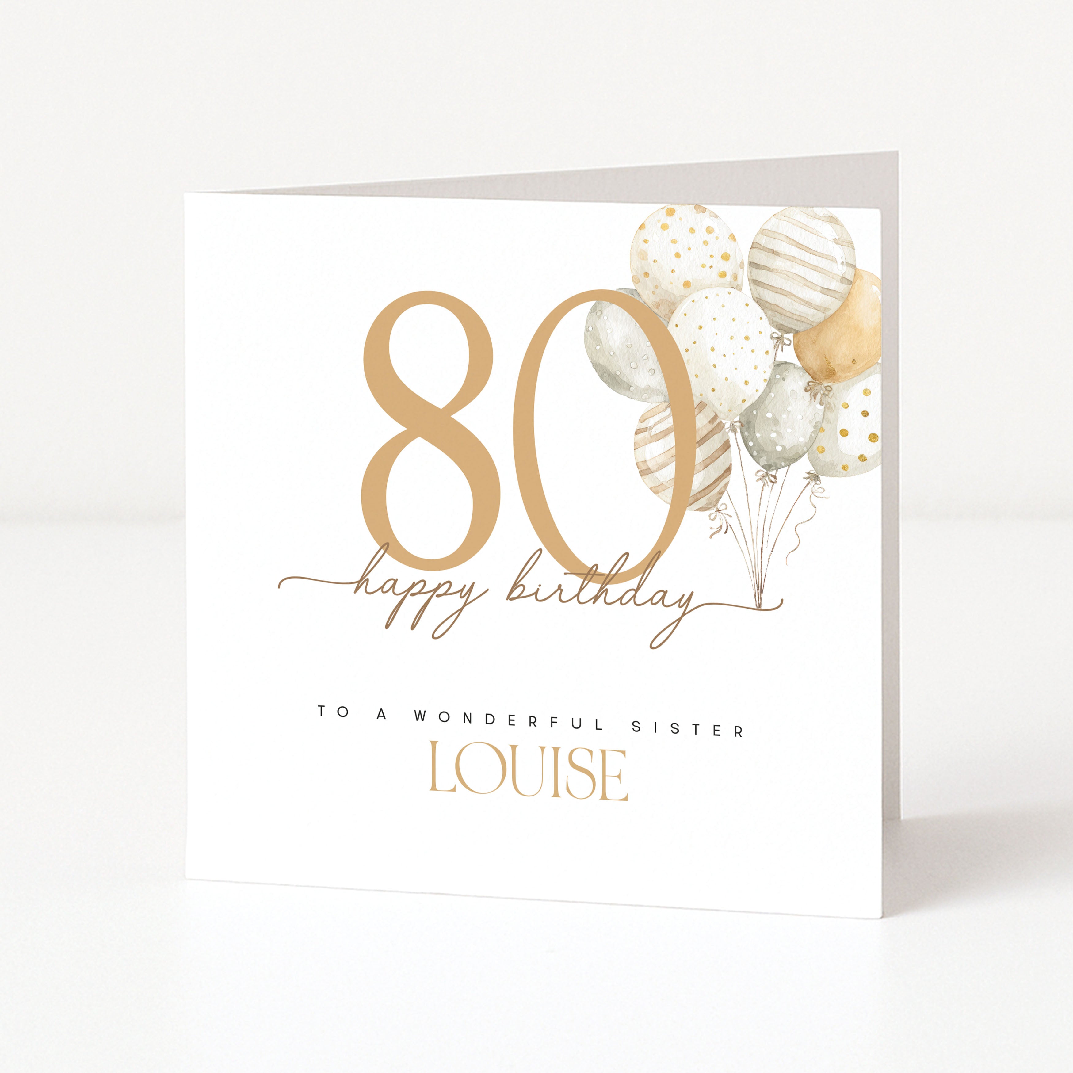 Personalised sister 80th birthday card for Louise with a large gold 80 and neutral watercolour balloons.