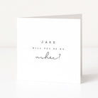 Greeting card with 'JAKE WILL YOU BE MY Usher?' text on a white background