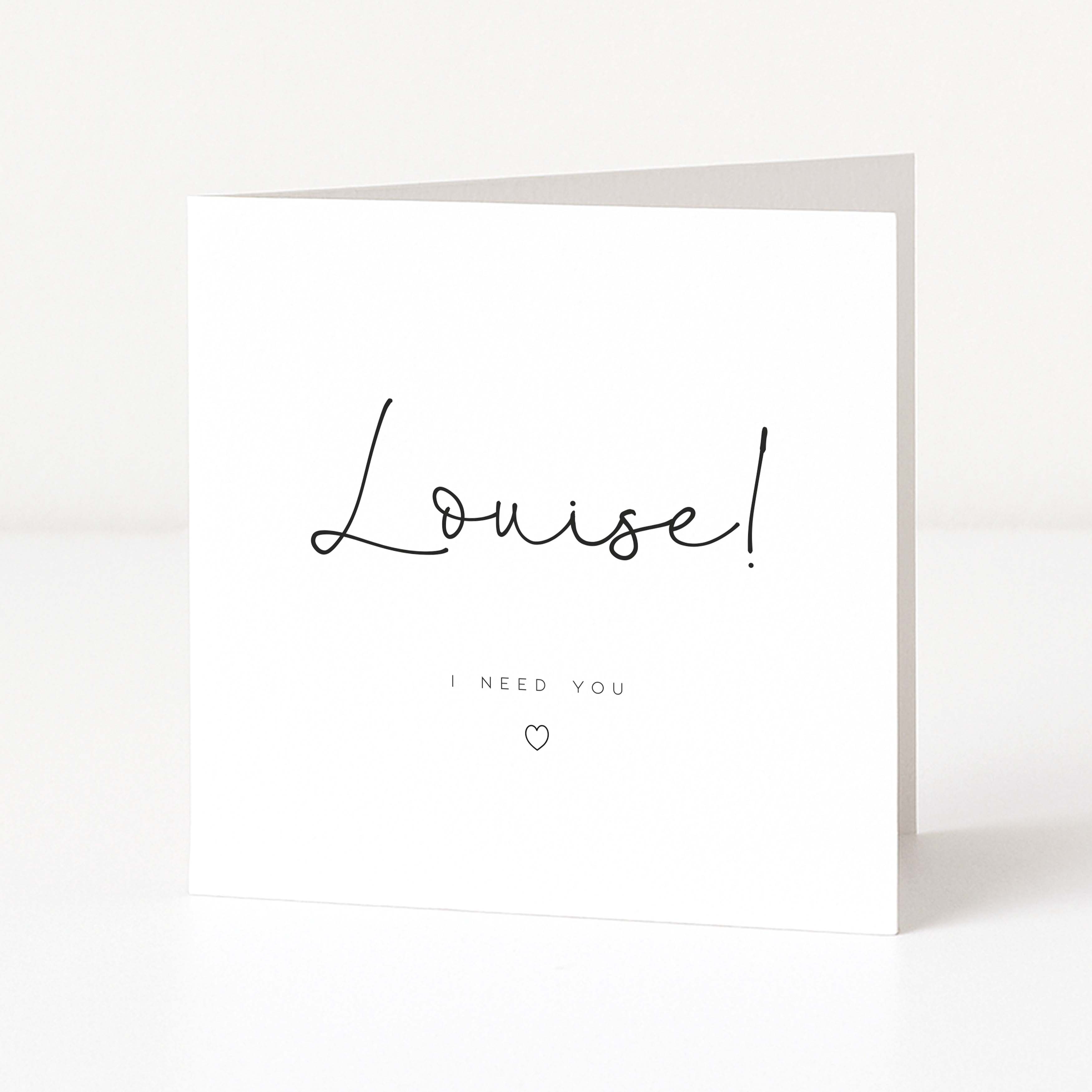 Greeting card with 'Louise! I need you' text on a white background