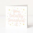 Motivational card with 'You totally smashed it' text on a white background
