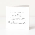 Greeting card asking if sister will be the bridesmaid with a white background