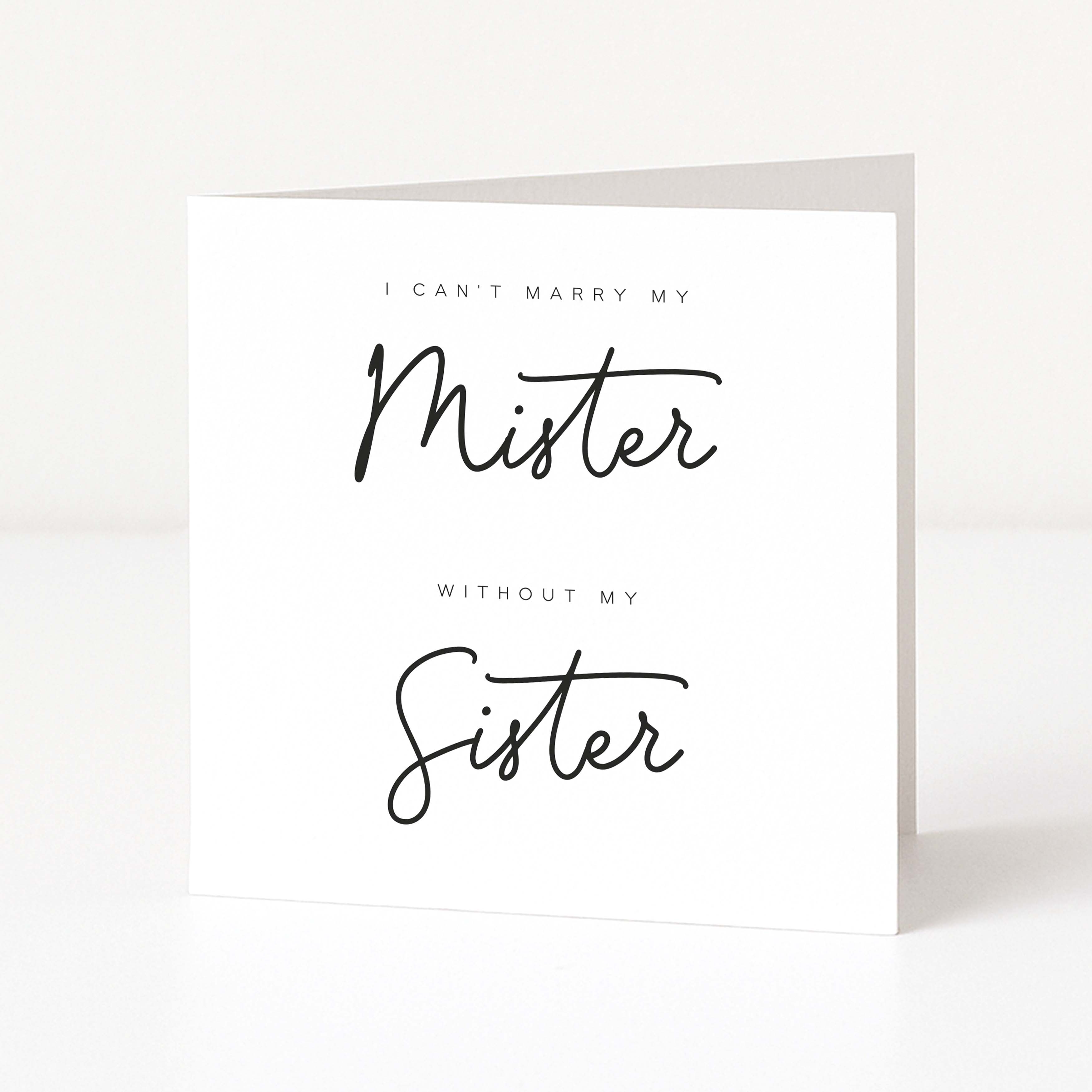 Greeting card with text 'I can't marry my Mister without my Sister' on a white background