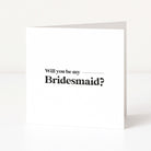 Greeting card asking 'Will you be my Bridesmaid?' on a white background