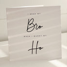 best man proposal with i need my bro before i marry my ho on the front. 