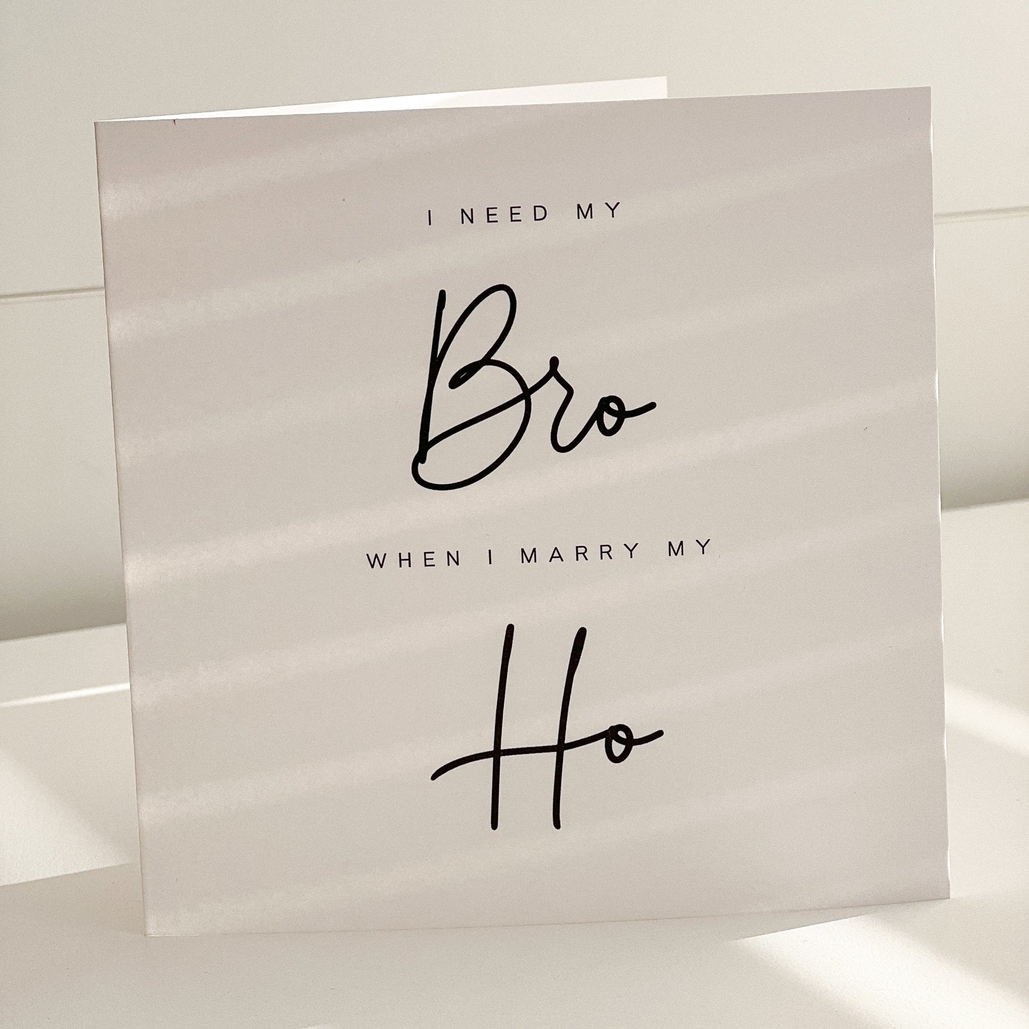 best man proposal with i need my bro before i marry my ho on the front. 