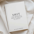 A hardcover book titled 'SHIT YOU SHOULDN'T HAVE TO EXPLAIN TO ADULTS' by Alice Parsons, photographed on draped cream fabric.